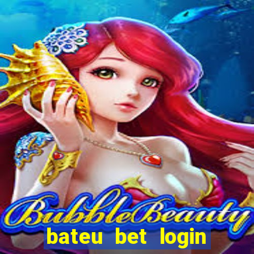 bateu bet login entrar na minha conta