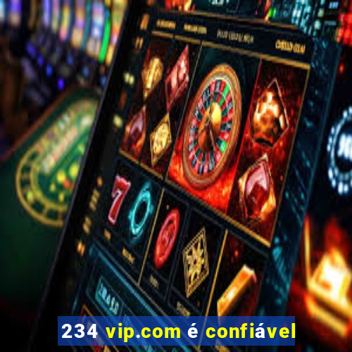 234 vip.com é confiável