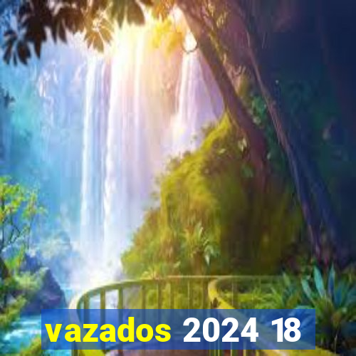 vazados 2024 18