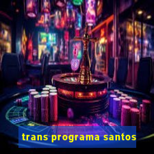 trans programa santos