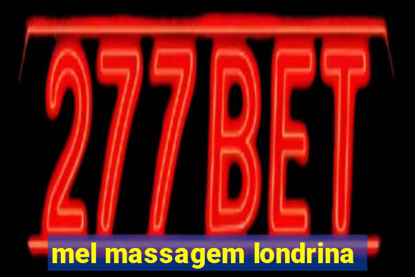 mel massagem londrina