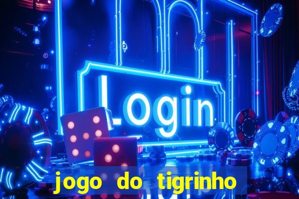 jogo do tigrinho teste gratis