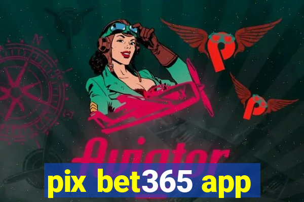 pix bet365 app