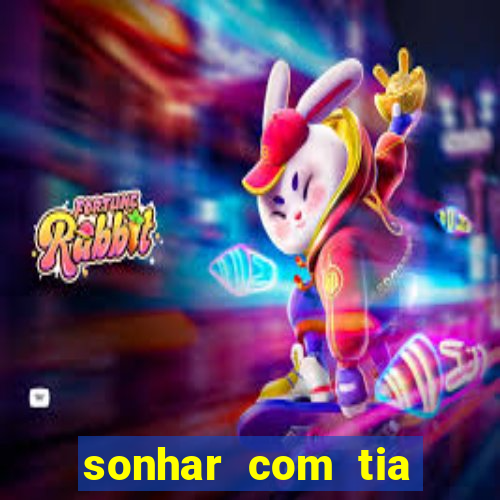 sonhar com tia jogo do bicho