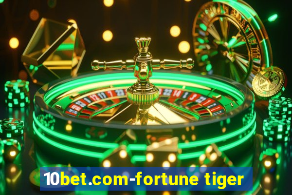 10bet.com-fortune tiger