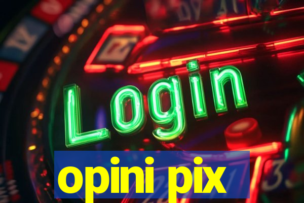 opini pix