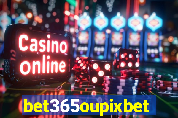 bet365oupixbet