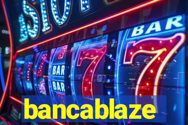 bancablaze