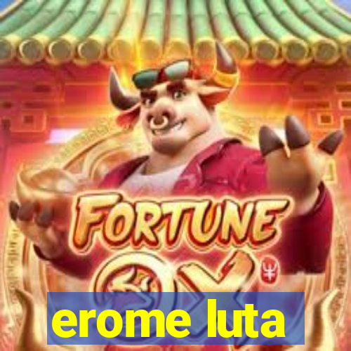 erome luta