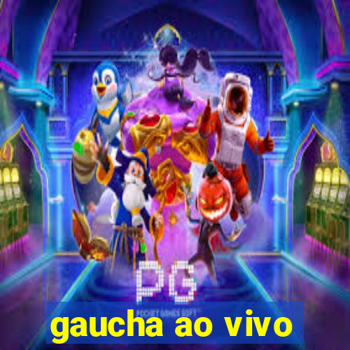 gaucha ao vivo