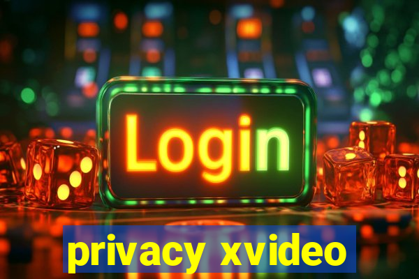 privacy xvideo