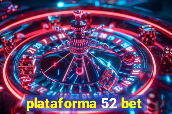 plataforma 52 bet