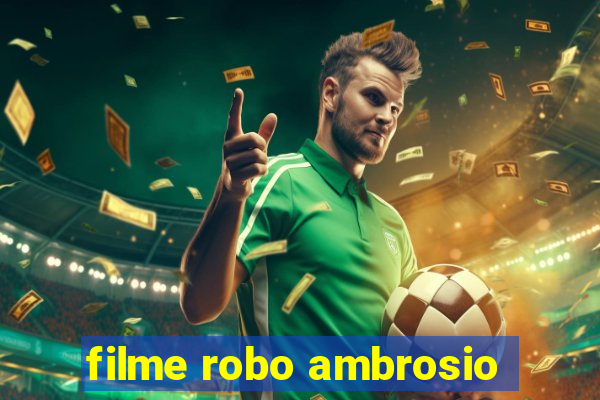 filme robo ambrosio