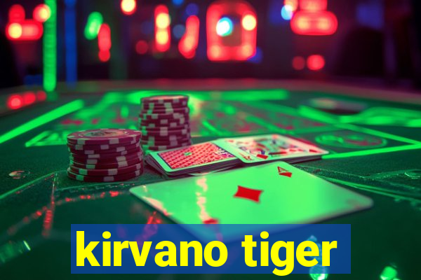 kirvano tiger