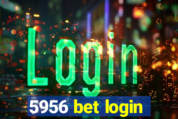 5956 bet login