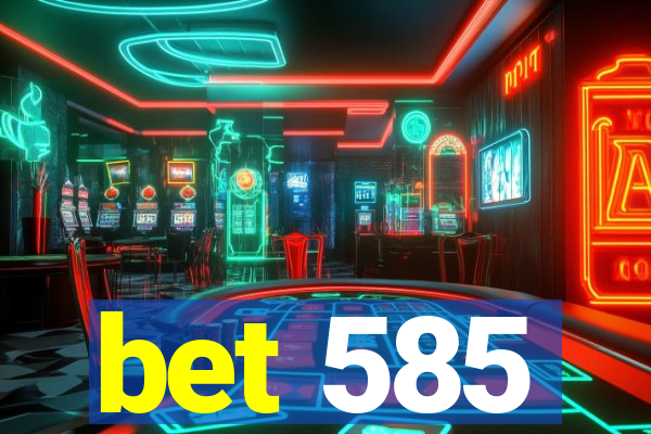 bet 585