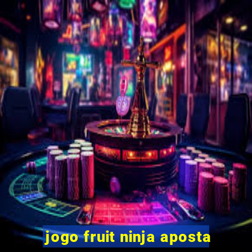 jogo fruit ninja aposta