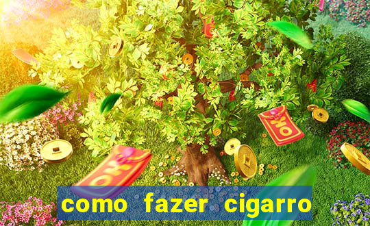 como fazer cigarro caseiro de papel