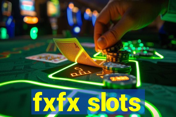 fxfx slots