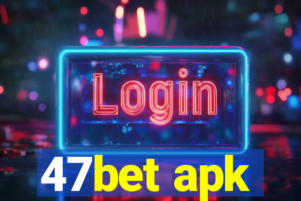 47bet apk