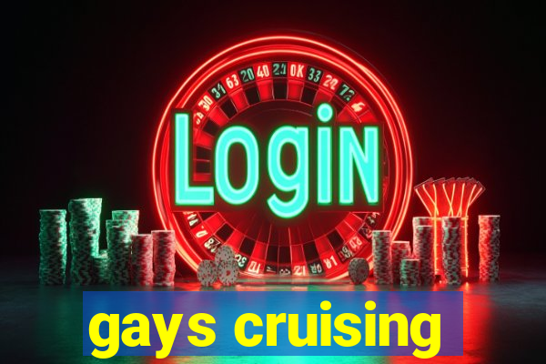 gays cruising