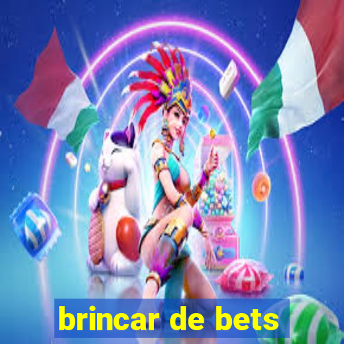 brincar de bets