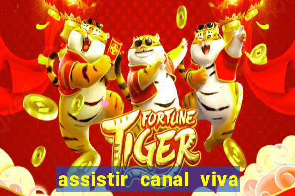 assistir canal viva online gratis