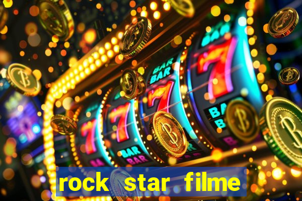 rock star filme completo dublado