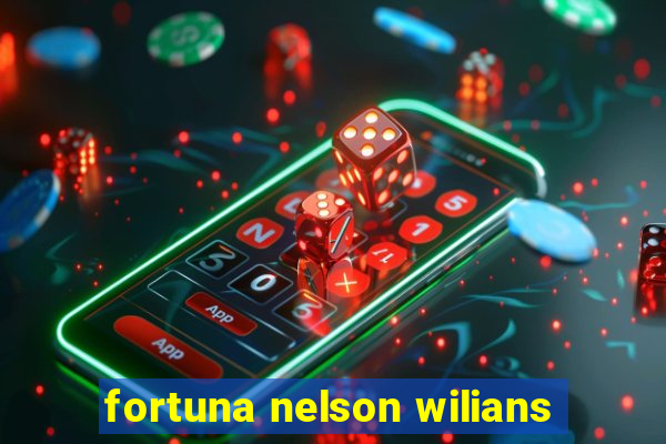 fortuna nelson wilians