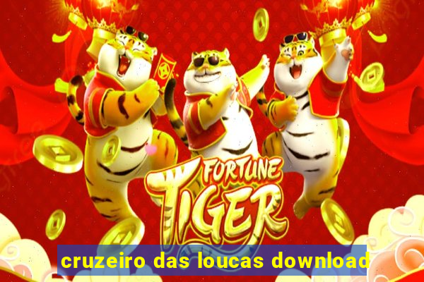 cruzeiro das loucas download