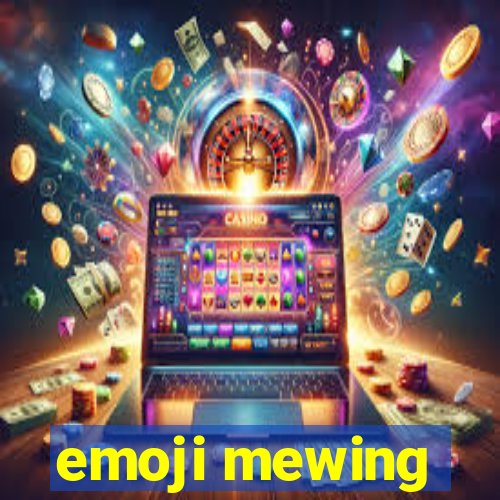 emoji mewing