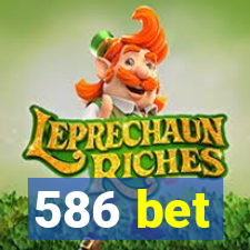 586 bet