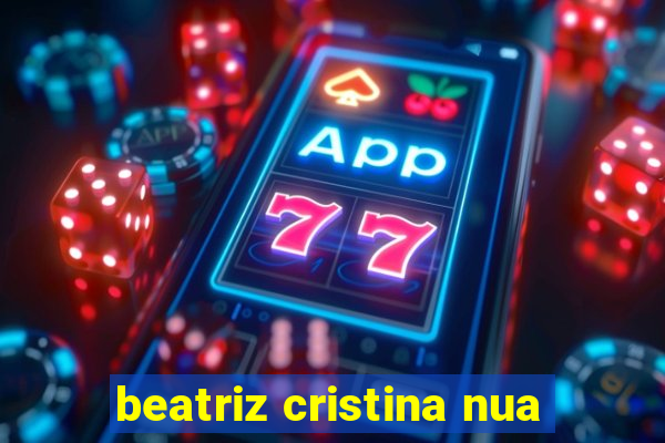 beatriz cristina nua