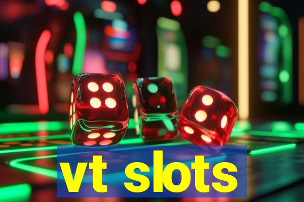 vt slots