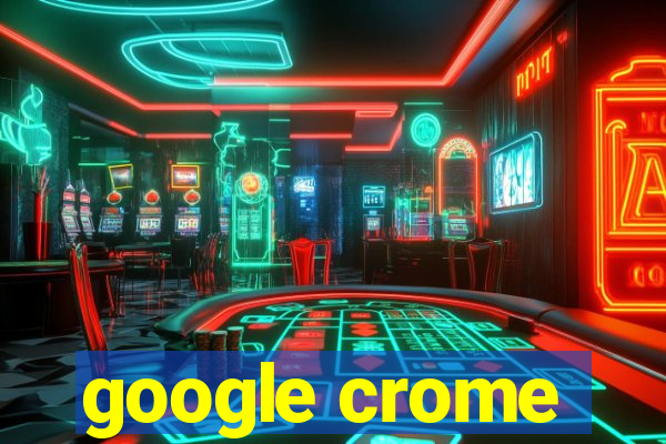 google crome