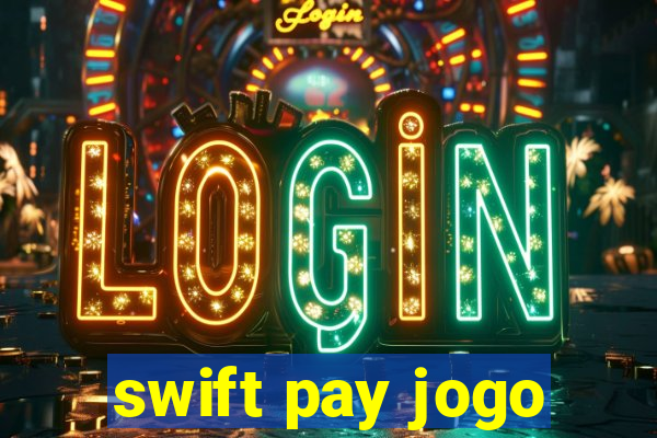 swift pay jogo