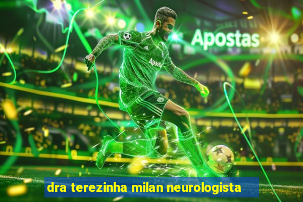 dra terezinha milan neurologista