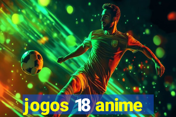 jogos 18 anime