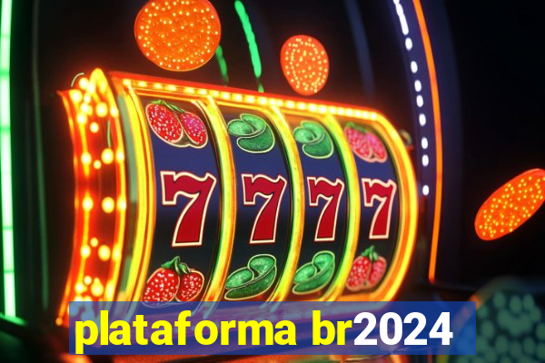 plataforma br2024