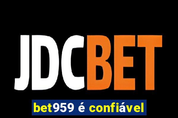 bet959 é confiável