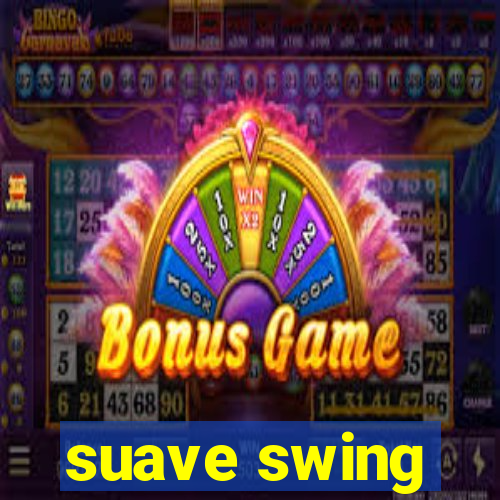 suave swing