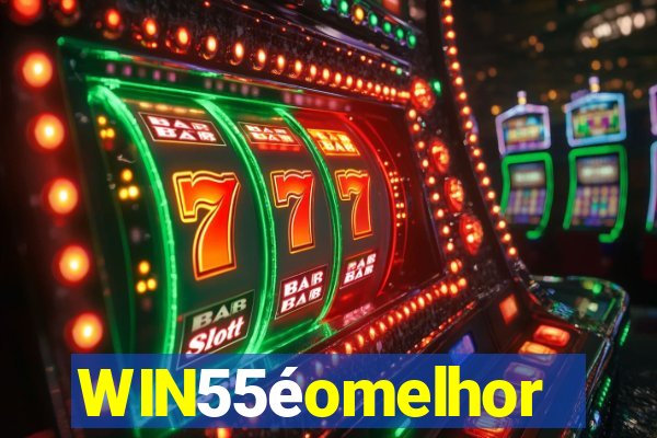 WIN55éomelhor