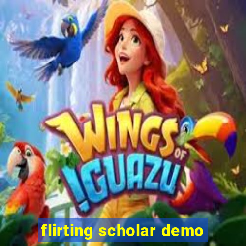 flirting scholar demo