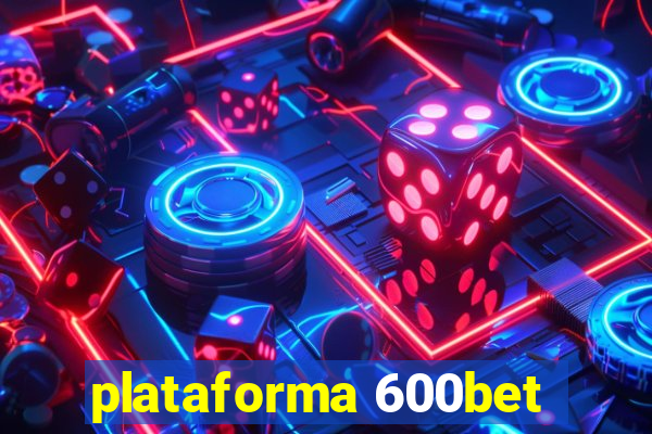 plataforma 600bet