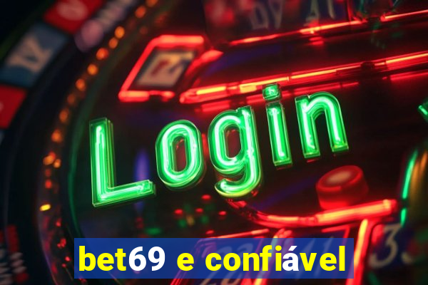 bet69 e confiável