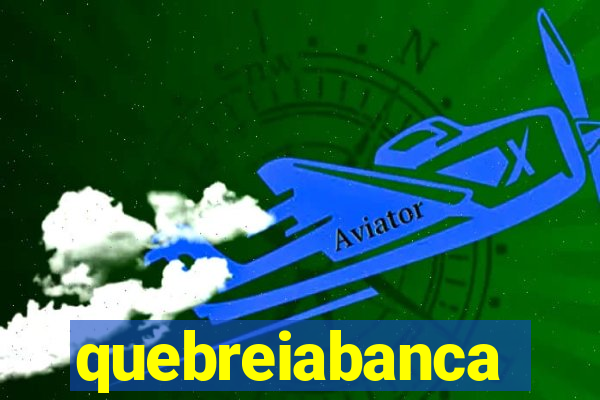 quebreiabanca