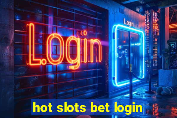 hot slots bet login