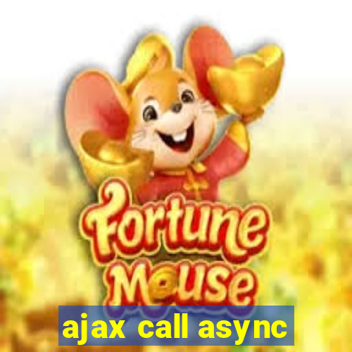 ajax call async