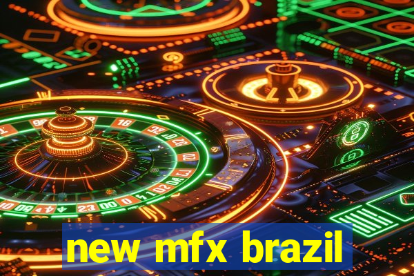 new mfx brazil