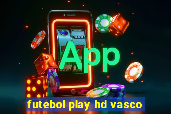 futebol play hd vasco